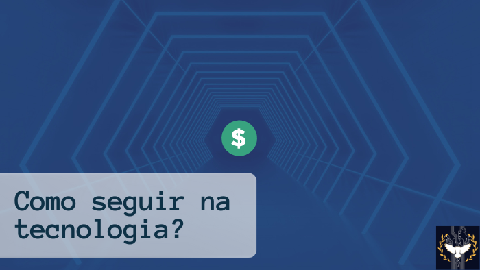 Como seguir no caminho da tecnologia?